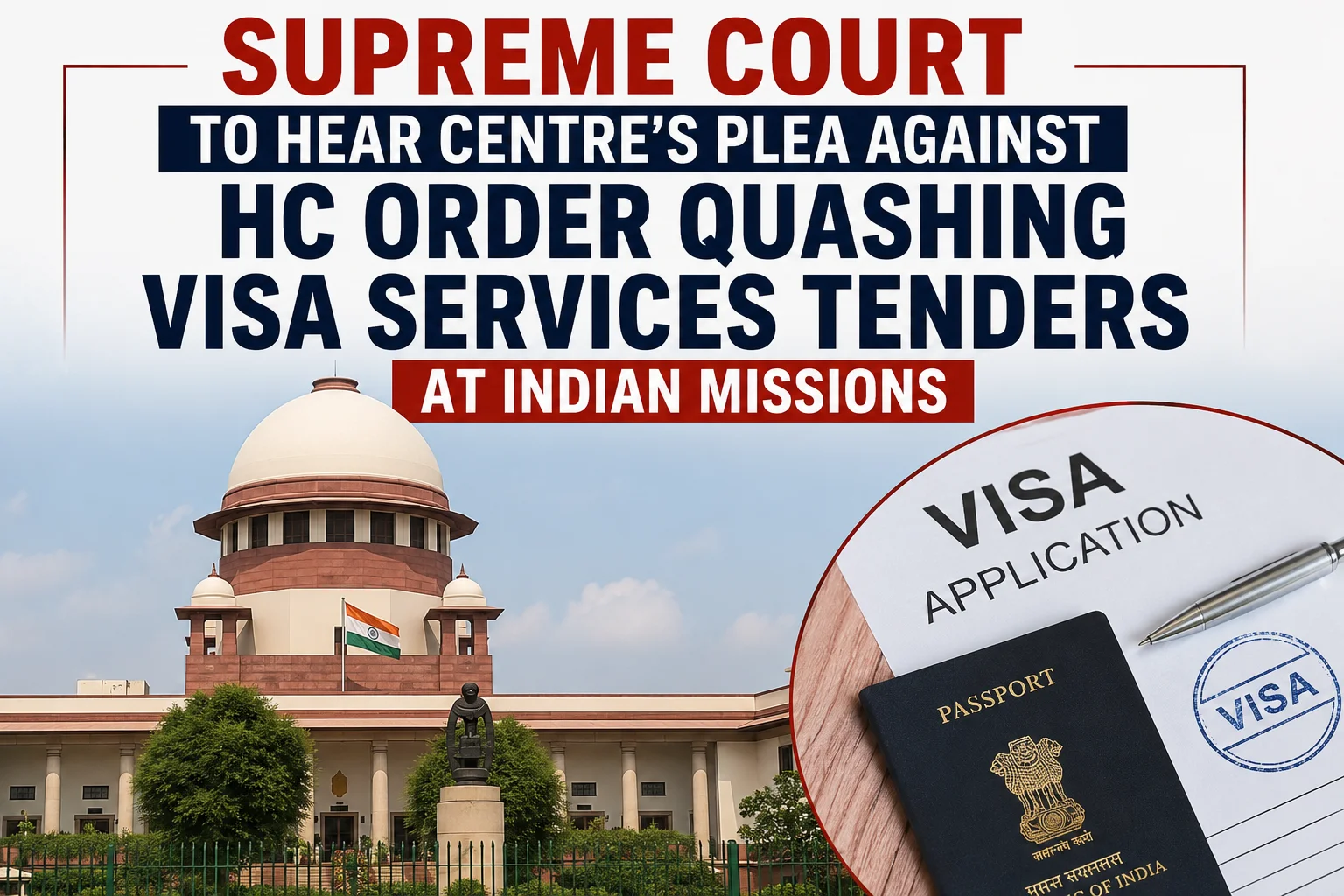 Supreme Court To Hear Centre’s Plea Against HC Order Quashing Visa Services Tenders At Indian Missions