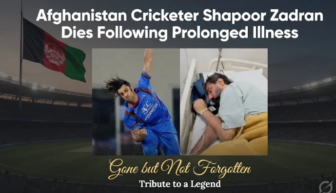 Afghanistan Cricketer Shapoor Zadran Dies Following Prolonged Illness