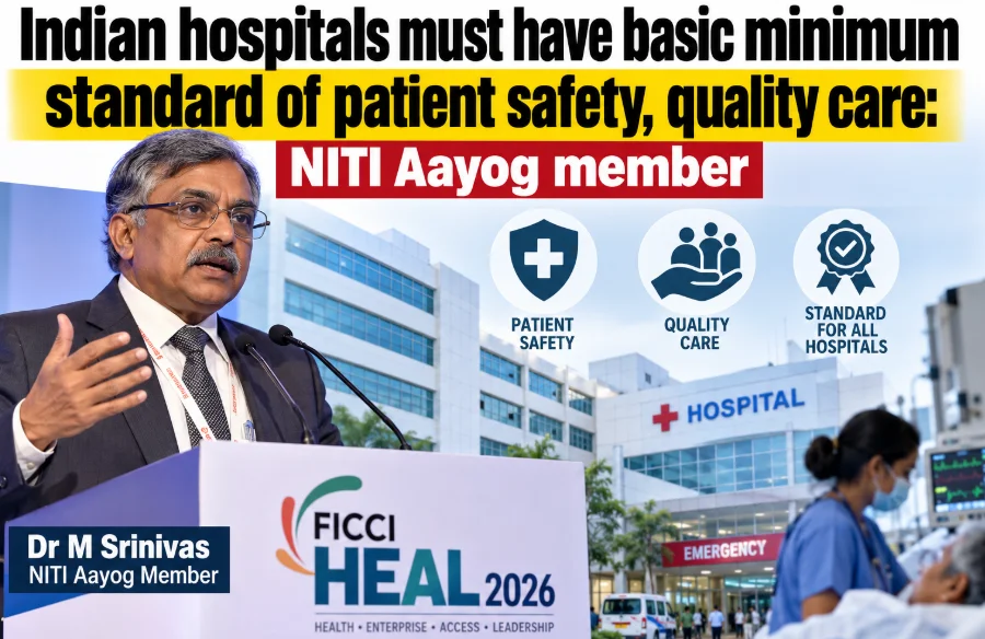 Indian hospitals must have basic minimum standard of patient safety, quality care: NITI Aayog member